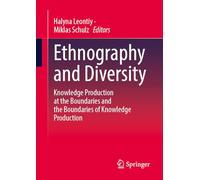 Ethnography and Diversity: Knowledge Production at the Boundaries and the Boundaries of Knowledge Production
