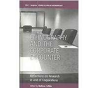 Ethnography and the Corporate Encounter, Studies in Public and Applied Anthropology