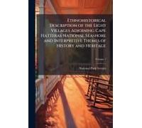Ethnohistorical Description Of The Eight Villages Adjoining Cape Hatteras National Seashore And Interpretive Themes Of History And Heritage