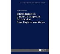 Ethnolinguistics, Cultural Change and Early Scripts from England and Wales (English Literature and Culture in Context) - [Version Originale] Inconnu (Auteur)