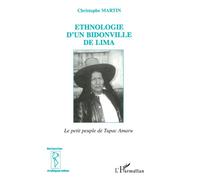 Ethnologie d'un bidonville de lima Le petit peuple de Tupac Amaru - Christophe Martin - L'harmattan - broché - Etude