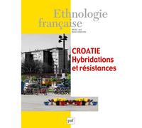 Ethnologie française 2013, n° 2 Croatie. Hybridations et résistances. - Collectif - Puf - broché - Revue