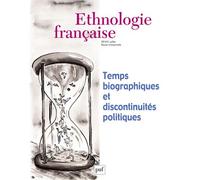 Ethnologie française 2014, n° 3 Temps biographiques et discontinuités politiques - Collectif - Puf - broché - Revue