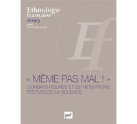 Ethnologie française 2019, n° 3 Combats figurés et esthétisations festives de la violence - Collectif - Puf - broché - Revue