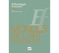 Ethnologie française 2022, n° 2 Mondes de l'art en mobilités - Collectif - Puf - broché - Revue