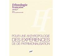 Ethnologie française 2025, n° 1 Pour une anthropologie des expériences de dé-patrimonialisation - Collectif - Puf - broché - Revue