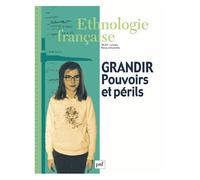 Ethnologie Française N° 4, Octobre-Décembre 2015 - Grandir : Pouvoirs Et Périls