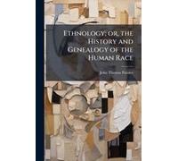 Ethnology; Or, The History And Genealogy Of The Human Race