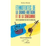 Ethnotextes de la Grande-Bretagne et de la Sénégambie Essai de rapprochement des récits de tradition orale - El Hadji Cheikh Kandji - L'harmattan - broché - Essai