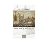 Ethos and the Oxford Movement James Pereiro (Auteur)