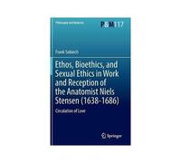 Ethos, Bioethics, And Sexual Ethics In Work And Reception Of The Anatomist Niels Stensen (1638-1686)