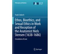Ethos, Bioethics, And Sexual Ethics In Work And Reception Of The Anatomist Niels Stensen (1638-1686)