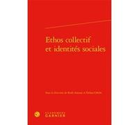 Ethos collectif et identités sociales Eithan Orkibi (Editeur du volume), Anna Jaubert (Collection dirigée par), Delphine Denis (Collection dirigée par), Collectif (Auteur), Ruth Amossy (Editeur du vol