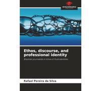 Ethos, discourse, and professional identity: Brazilian journalists in times of fluid identities