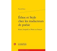 Ethos Et Style Chez Les Traducteurs De Poésie - Keats, Leopardi Et Heine En Français