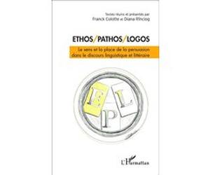 Ethos/Pathos/Logos Franck Colotte (Auteur), Diana Rinciog (Auteur)