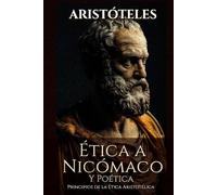 Ética a Nicómaco Y Poética Principios de la Ética Aristotélica