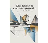 Ética demostrada según orden geométrico (Spanish Edition)
