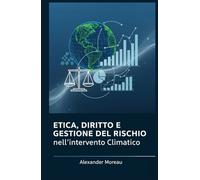 Etica, Diritto e Gestione del Rischio nell'intervento Climatico