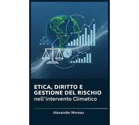 Etica, Diritto e Gestione del Rischio nell'intervento Climatico