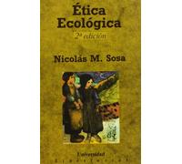 Ética Ecológica: Necesidad, posibilidad, justificación y debate