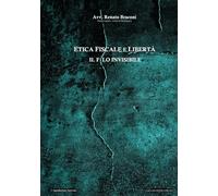 Etica Fiscale e Libertà . Il Filo Invisibile