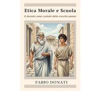 Etica morale e scuola, il docente come custode della crescita umana
