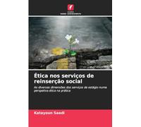 Ética nos serviços de reinserção social: As diversas dimensões dos serviços de estágio numa perspetiva ética na prática