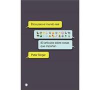 Etica Para El Mundo Real Singer, Peter (Auteur)
