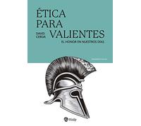 Ética para valientes: El honor en nuestros días