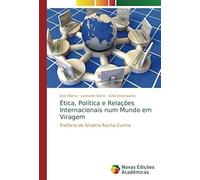 Ética, Política E Relações Internacionais Num Mundo Em Viragem