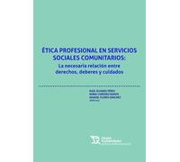 Ética profesional en servicios sociales comunitarios: La necesaria relación entre derechos, deberes y cuidados