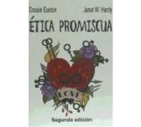 Ética Promiscua - Easton (sólo tiene un apellido), Dossie, Hardy (sólo tiene un apellido), Janet W. Easton Sólo Tiene Un Apellido , Dossie, Hardy Sólo Tiene Un Apellido , Janet W (Auteur)