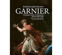 Etienne Barthélemy Garnier 1765-1849: De l'Académie royale à l'Institut de France