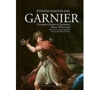 Étienne Barthélemy Garnier (1765-1849) De l'Académie royale à l'Institut de France - Christophe Huchet de Quenetain - Faton Eds - relié - Beau livre