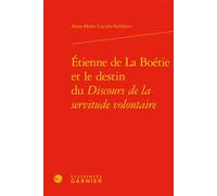 Étienne de La Boétie et le destin du Discours de la servitude volontaire - Claude Blum - Classiques Garnier - relié - Essai