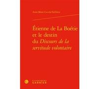 Étienne de La Boétie et le destin du Discours de la servitude volontaire Claude Blum (Collection dirigée par), Michaël Boulet (Collection dirigée par), Anne-Marie Cocula (Auteur), Olivier Guerrier (Co