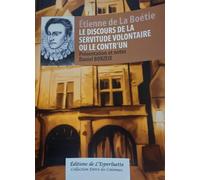 Etienne de la boetie,le discours de la servitude volontaire ou le contr'un