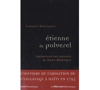 Etienne de Polverel (1738-1795), libérateur des esclaves de Saint-Domingue Le libérateur des esclaves de Saint-Domingue - François Blancpain - Les Perseides - broché - Etude
