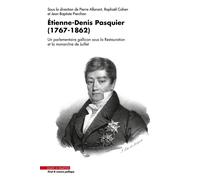 Étienne-Denis Pasquier (1767 - 1862) Un parlementaire gallican sous la Restauration et la monarchie de Juillet - Pierre Allorant - Mare & Martin - broché - Etude