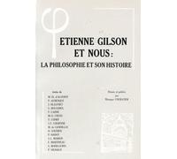 Etienne Gilson Et Nous - La Philosophie Et Son Histoire