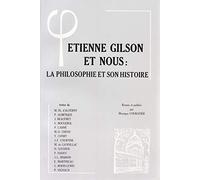 Etienne Gilson et nous. La philosophie et son histoire