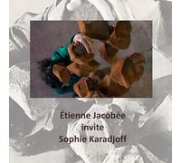 Etienne Jacobée invite Sophie Karadjoff: Un film de Sophie Cortade tourné à l'atelier du sculpteur, musique de Nicolas Jacobée