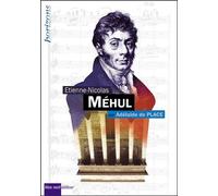 Etienne-Nicolas Mehul - Adelaïde De Place - Bleu Nuit Eds - broché - Biographie