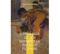 Etimología de los Nombres de Razas de Filipinas: Estudio lingüístico de los nombres étnicos y su significado en la historia filipina