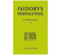 Etimologias - Libro Vi, De Las Sagradas Escrituras, Édition Bilingue Espagnol-Latin