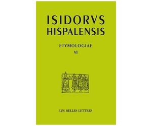 Etimologias - Libro Vi, De Las Sagradas Escrituras, Édition Bilingue Espagnol-Latin