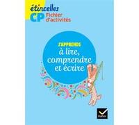 Etincelles CP éd. 2016 J'apprends à lire, comprendre et écrire - Fichier d'activités Josiane Boutet (Auteur), Denis Chauvet (Auteur), Olivier Tertre (Auteur)