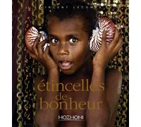 Étincelles de bonheur - Vincent Lecomte - Hozhoni Eds - relié - Beau livre