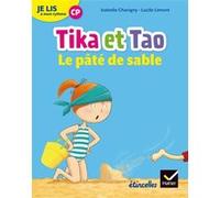 Etincelles - Lecture CP Éd. 2018 - Je lis à mon rythme -Tika et Tao - Le pâté de sable Isabelle Chavigny (Auteur), Lucile Limont (Illustration), Olivier Tertre (Auteur)